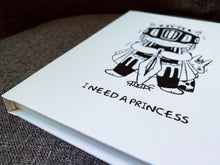 Load image into Gallery viewer, WFCS00102 - &quot;I Need A Princess&quot; Notebook
